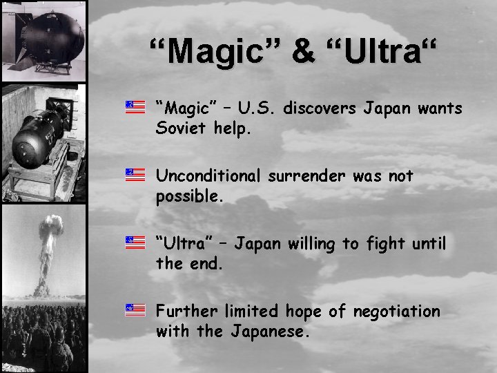 “Magic” & “Ultra“ “Magic” – U. S. discovers Japan wants Soviet help. Unconditional surrender