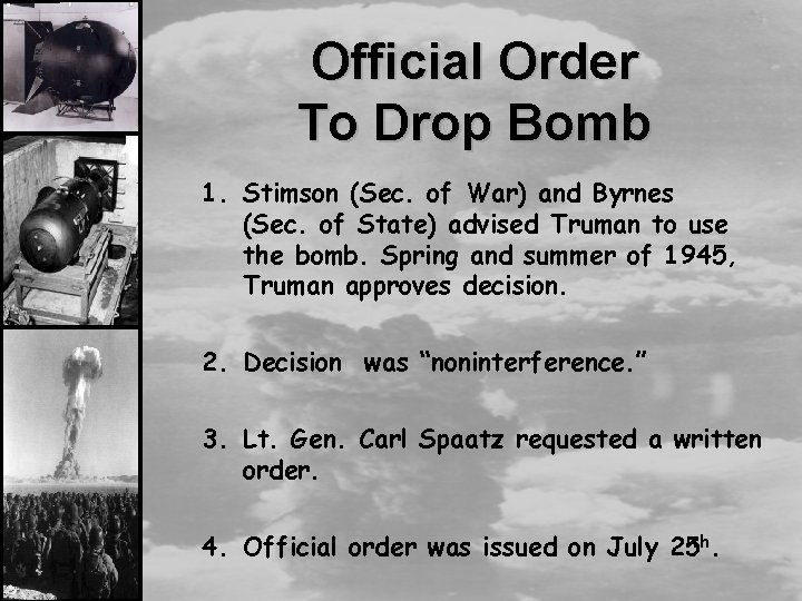 Official Order To Drop Bomb 1. Stimson (Sec. of War) and Byrnes (Sec. of