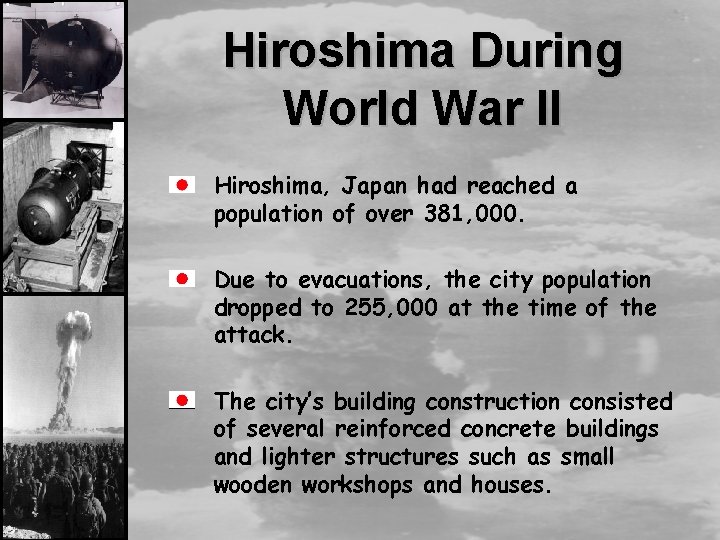 Hiroshima During World War II Hiroshima, Japan had reached a population of over 381,