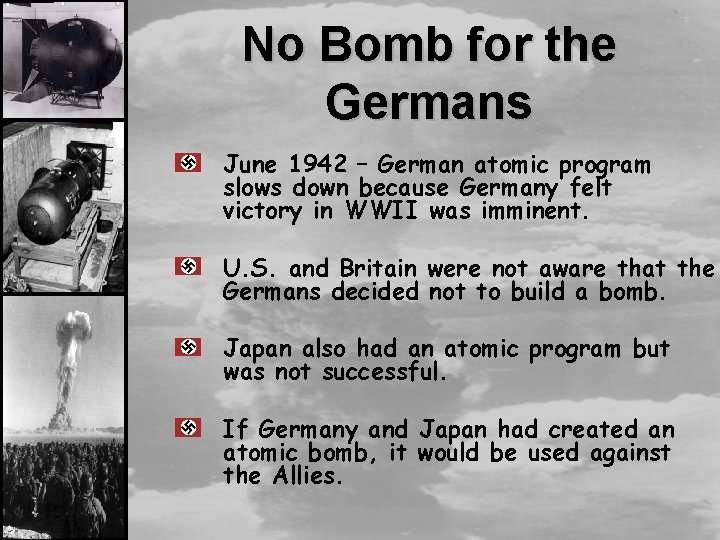 No Bomb for the Germans June 1942 – German atomic program slows down because