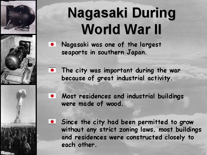 Nagasaki During World War II Nagasaki was one of the largest seaports in southern