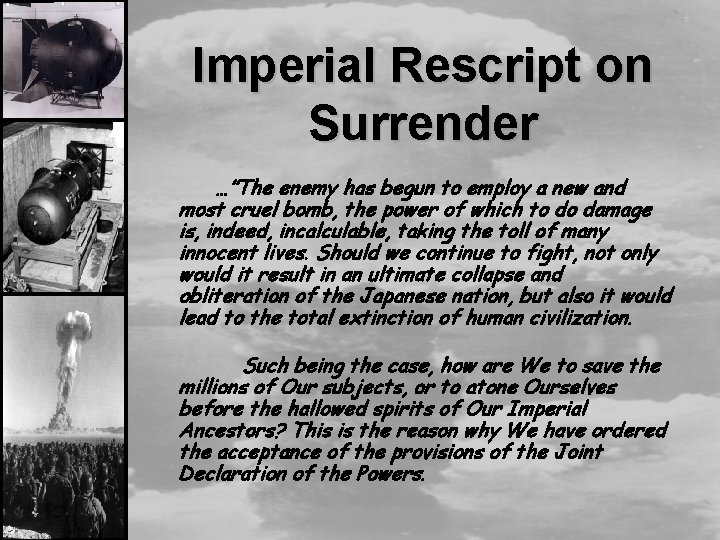 Imperial Rescript on Surrender …”The enemy has begun to employ a new and most