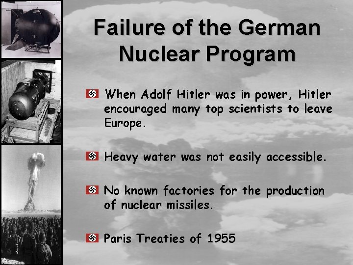 Failure of the German Nuclear Program When Adolf Hitler was in power, Hitler encouraged