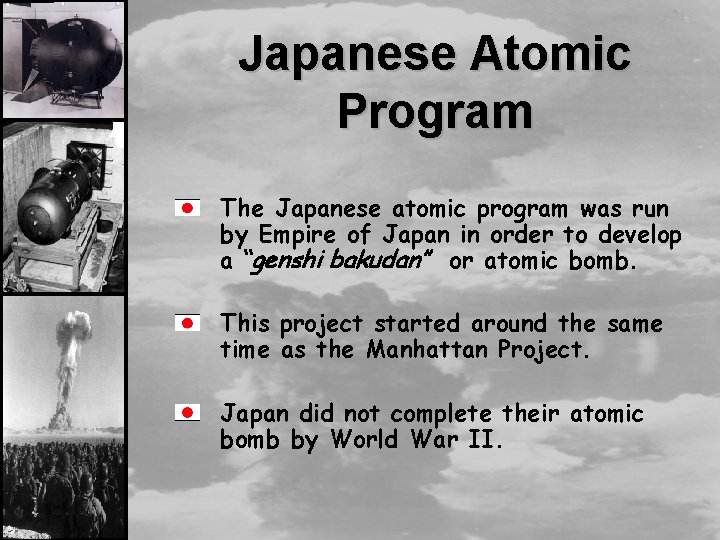 Japanese Atomic Program The Japanese atomic program was run by Empire of Japan in