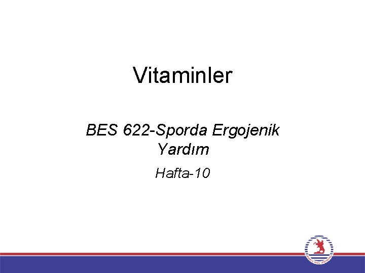 Vitaminler BES 622 -Sporda Ergojenik Yardım Hafta-10 