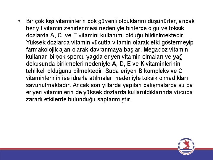  • Bir çok kişi vitaminlerin çok güvenli olduklarını düşünürler, ancak her yıl vitamin