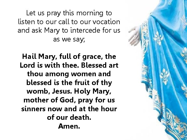 Let us pray this morning to listen to our call to our vocation and