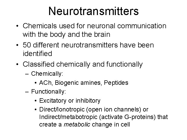 Neurotransmitters • Chemicals used for neuronal communication with the body and the brain • Neurotransmitters • Chemicals used for neuronal communication with the body and the brain •