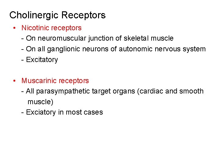 Cholinergic Receptors • Nicotinic receptors - On neuromuscular junction of skeletal muscle - On Cholinergic Receptors • Nicotinic receptors - On neuromuscular junction of skeletal muscle - On