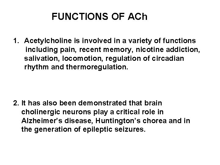 FUNCTIONS OF ACh 1. Acetylcholine is involved in a variety of functions including pain, FUNCTIONS OF ACh 1. Acetylcholine is involved in a variety of functions including pain,