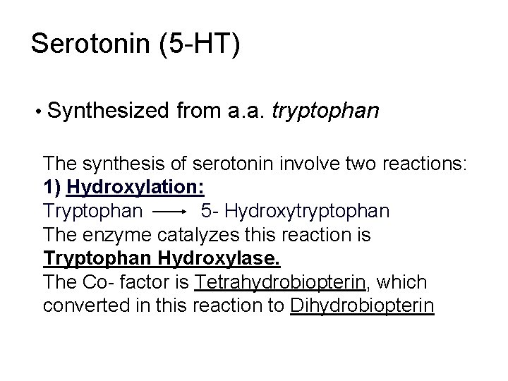 Serotonin (5 -HT) • Synthesized from a. a. tryptophan The synthesis of serotonin involve Serotonin (5 -HT) • Synthesized from a. a. tryptophan The synthesis of serotonin involve