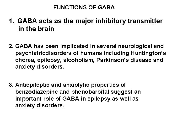 FUNCTIONS OF GABA 1. GABA acts as the major inhibitory transmitter in the brain FUNCTIONS OF GABA 1. GABA acts as the major inhibitory transmitter in the brain