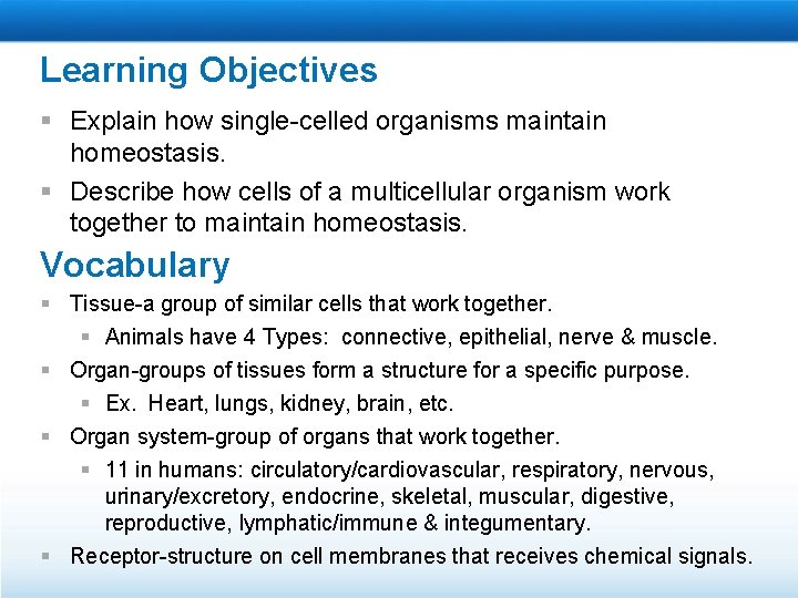 Learning Objectives § Explain how single-celled organisms maintain homeostasis. § Describe how cells of