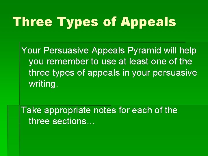 Three Types of Appeals Your Persuasive Appeals Pyramid will help you remember to use