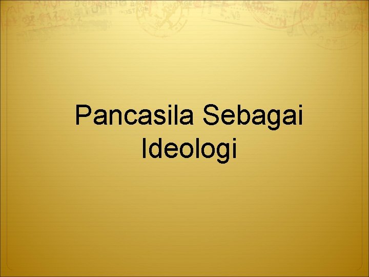 Pancasila Sebagai Ideologi 