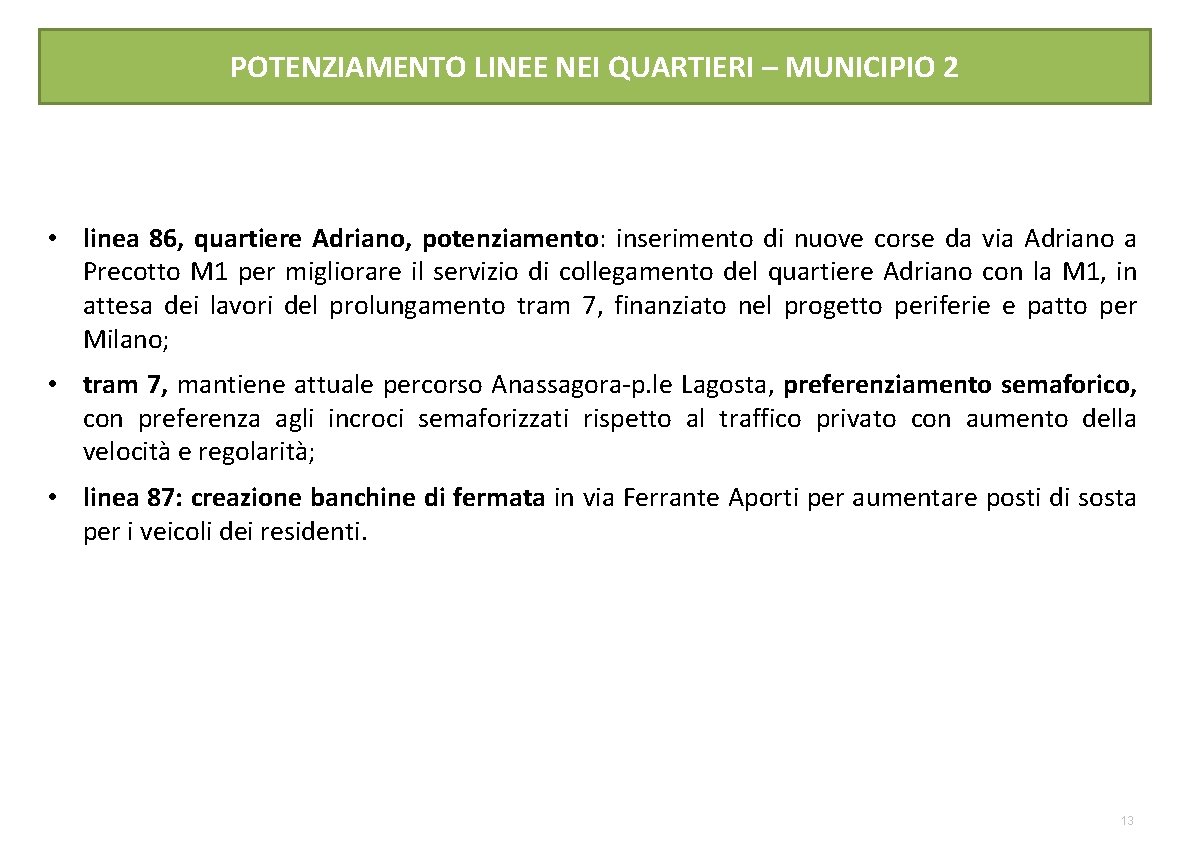 POTENZIAMENTO LINEE NEI QUARTIERI – MUNICIPIO 2 • linea 86, quartiere Adriano, potenziamento: inserimento