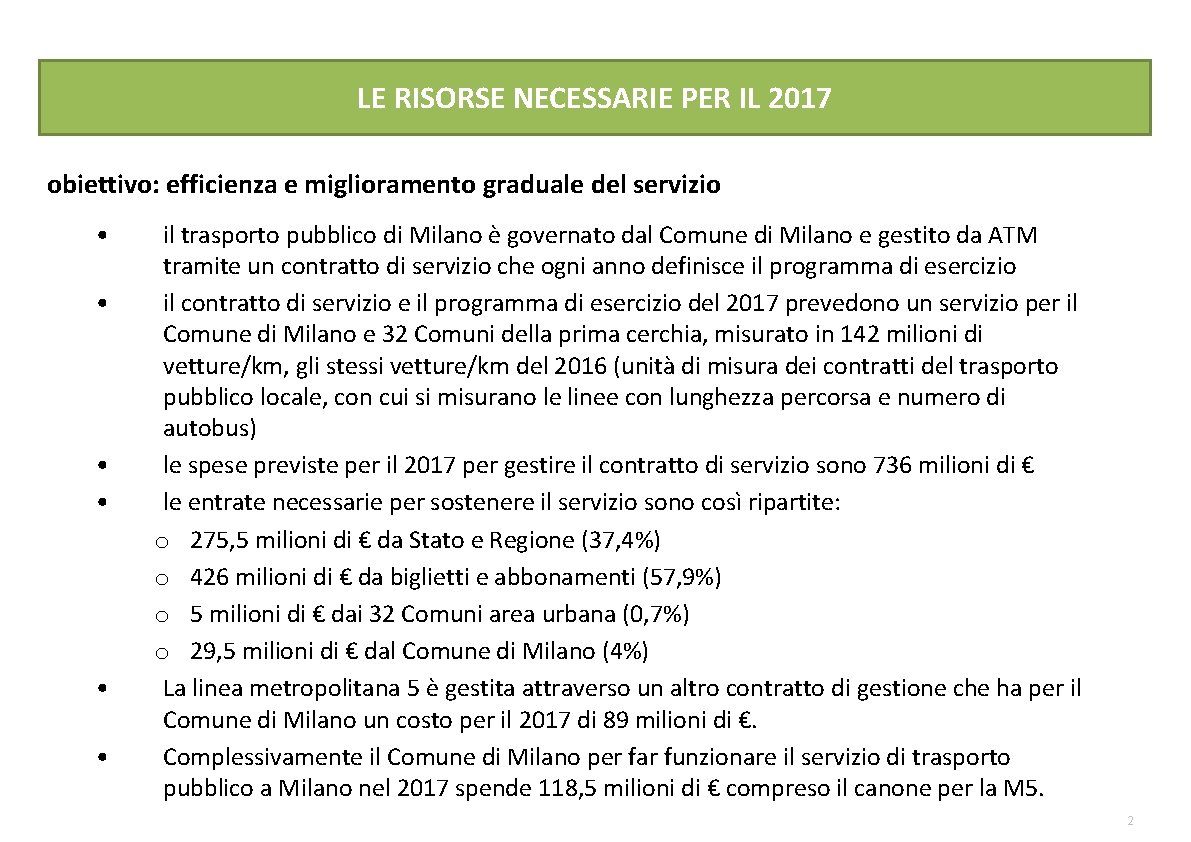 LE RISORSE NECESSARIE PER IL 2017 obiettivo: efficienza e miglioramento graduale del servizio •