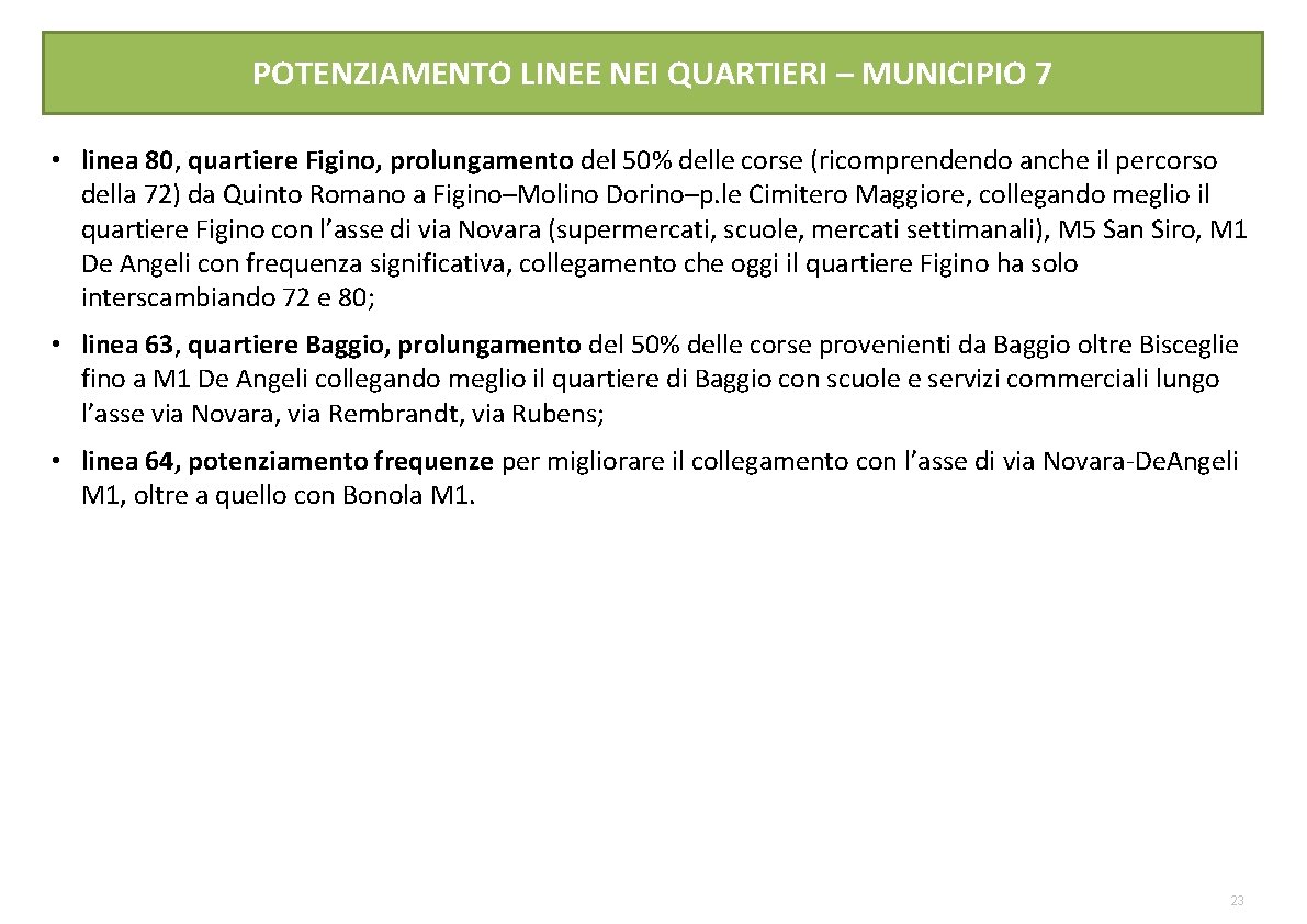 POTENZIAMENTO LINEE NEI QUARTIERI – MUNICIPIO 7 • linea 80, quartiere Figino, prolungamento del