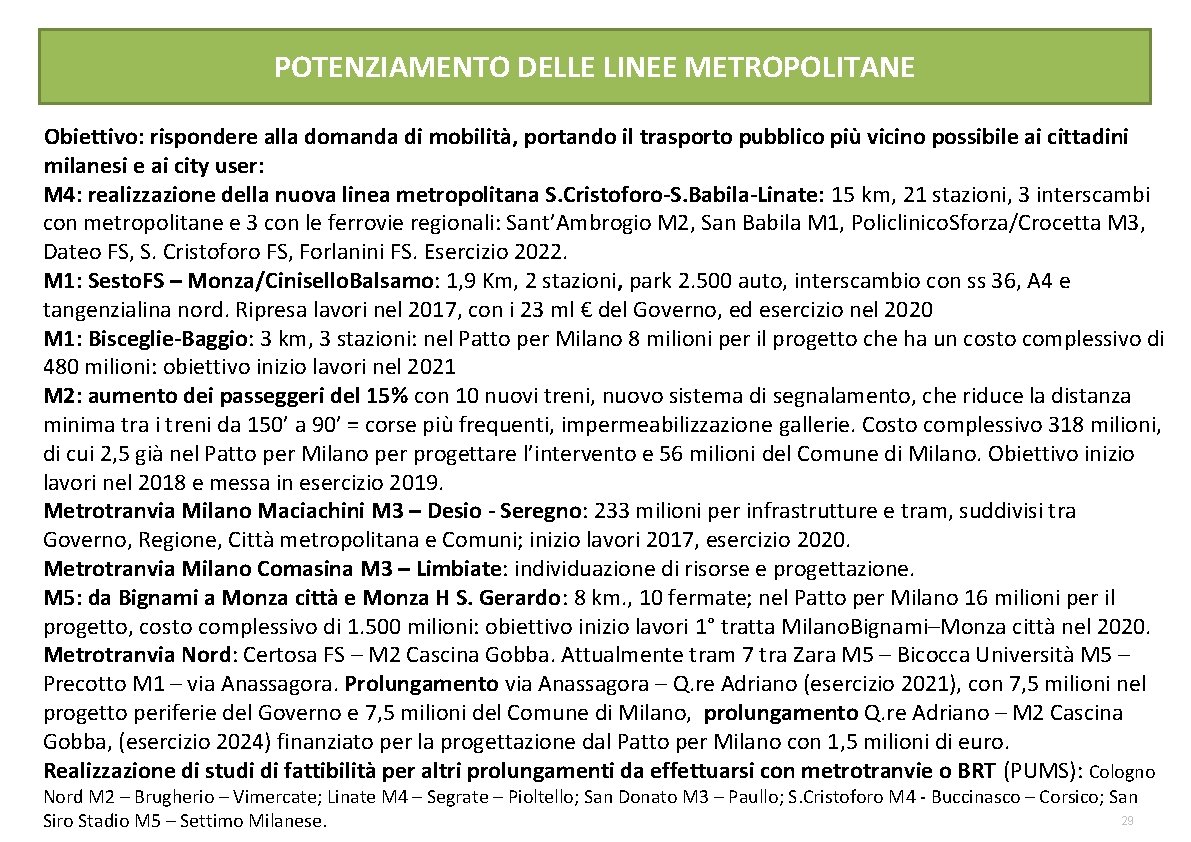 POTENZIAMENTO DELLE LINEE METROPOLITANE Obiettivo: rispondere alla domanda di mobilità, portando il trasporto pubblico