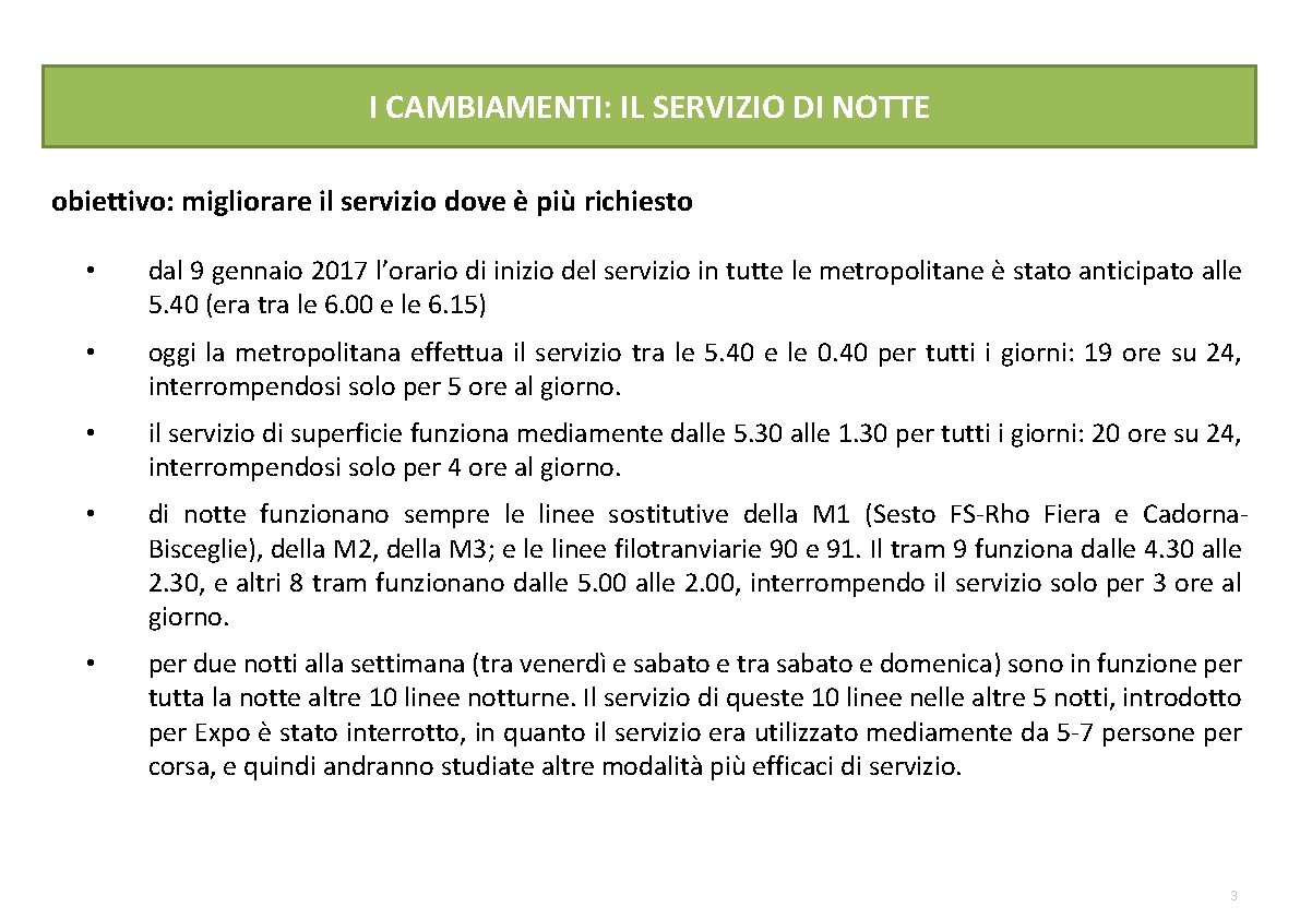 I CAMBIAMENTI: IL SERVIZIO DI NOTTE obiettivo: migliorare il servizio dove è più richiesto