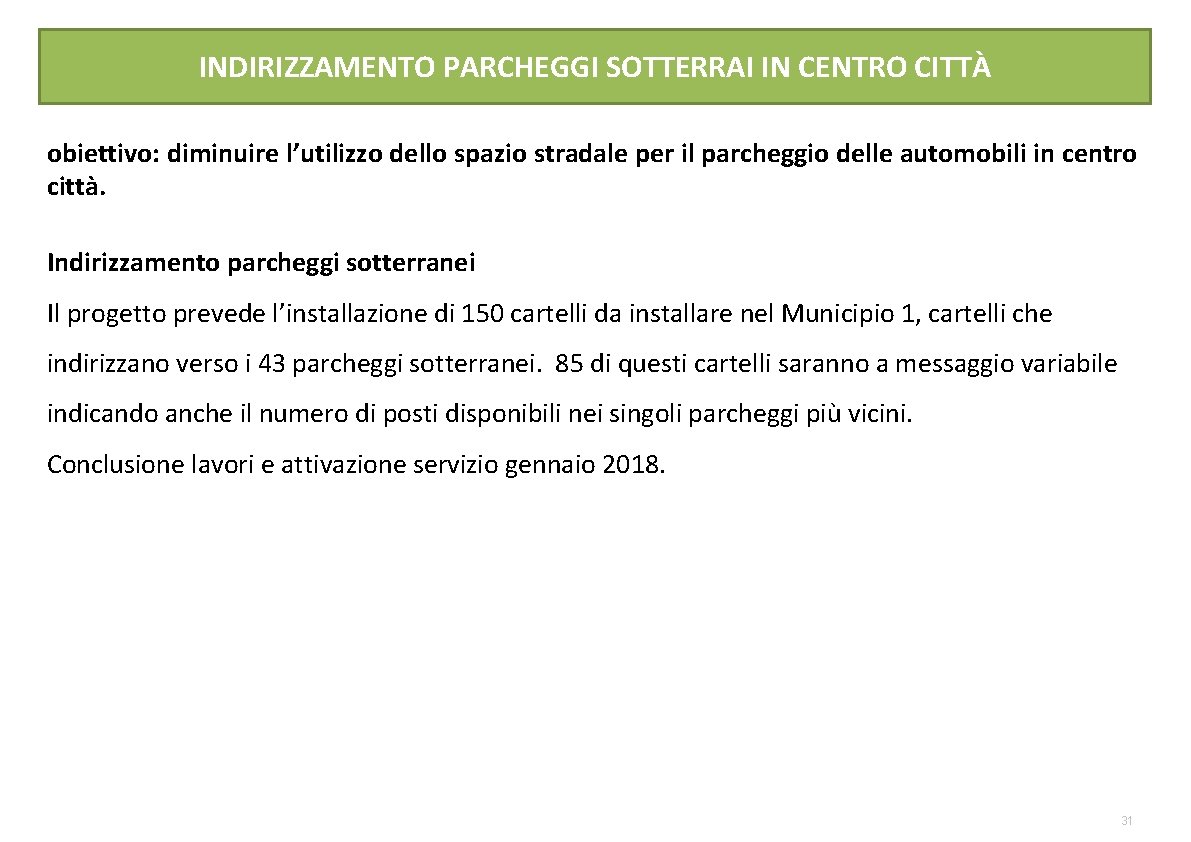 INDIRIZZAMENTO PARCHEGGI SOTTERRAI IN CENTRO CITTÀ obiettivo: diminuire l’utilizzo dello spazio stradale per il