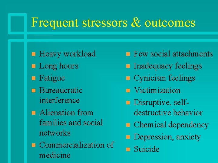 Frequent stressors & outcomes n n n Heavy workload Long hours Fatigue Bureaucratic interference