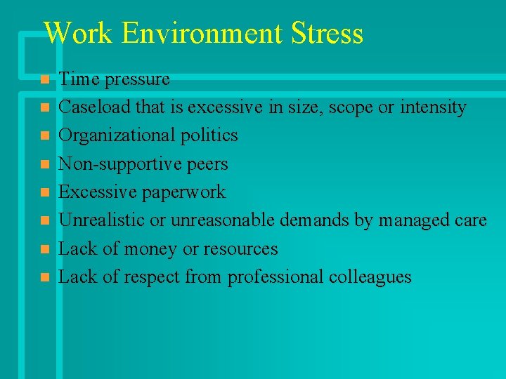 Work Environment Stress n n n n Time pressure Caseload that is excessive in