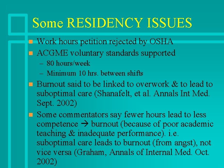 Some RESIDENCY ISSUES n n Work hours petition rejected by OSHA ACGME voluntary standards