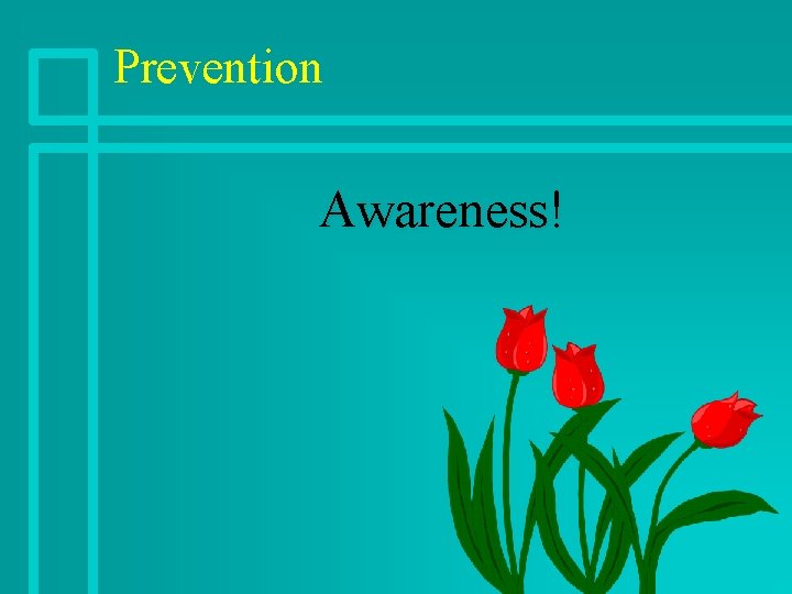 Prevention Awareness! 