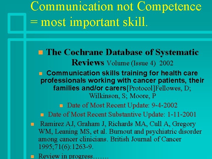Communication not Competence = most important skill. n Communication skills training for health care