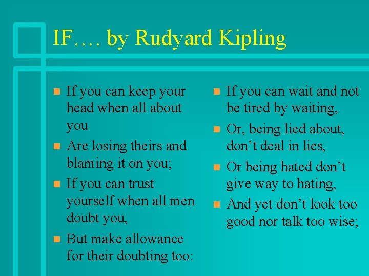 IF…. by Rudyard Kipling n n If you can keep your head when all