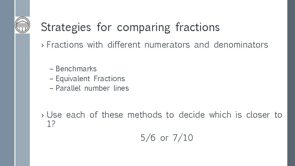 Strategies for comparing fractions › Fractions with different numerators and denominators – Benchmarks –