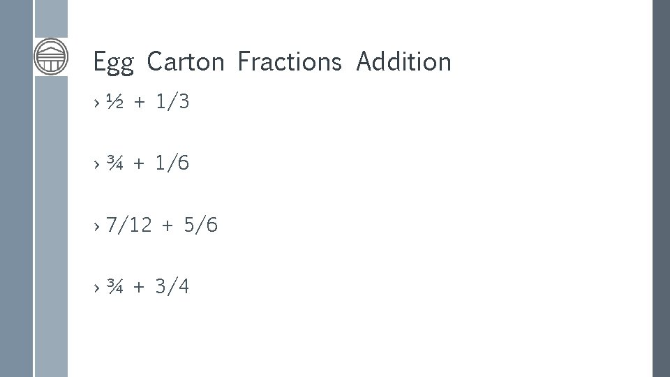Egg Carton Fractions Addition › ½ + 1/3 › ¾ + 1/6 › 7/12