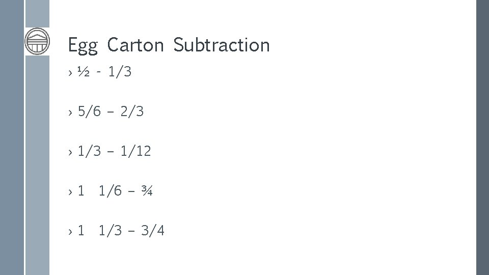 Egg Carton Subtraction › ½ - 1/3 › 5/6 – 2/3 › 1/3 –