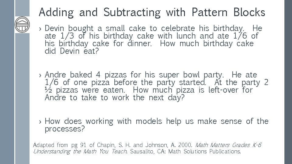 Adding and Subtracting with Pattern Blocks › Devin bought a small cake to celebrate