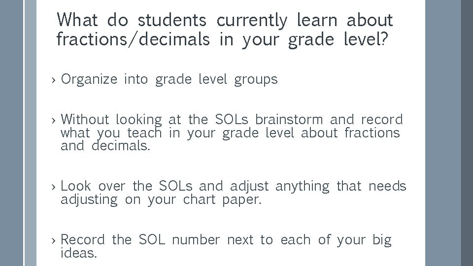 What do students currently learn about fractions/decimals in your grade level? › Organize into
