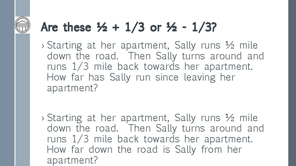 Are these ½ + 1/3 or ½ - 1/3? › Starting at her apartment,