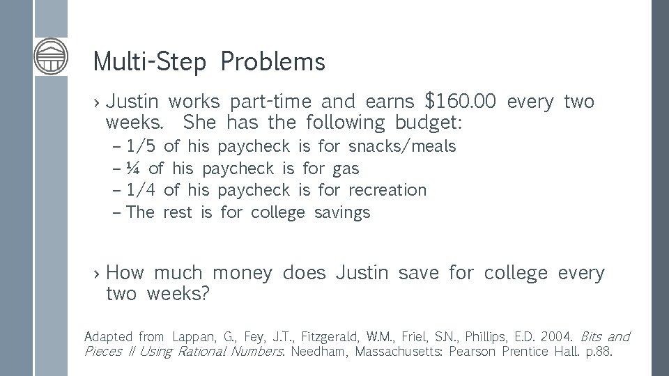 Multi-Step Problems › Justin works part-time and earns $160. 00 every two weeks. She