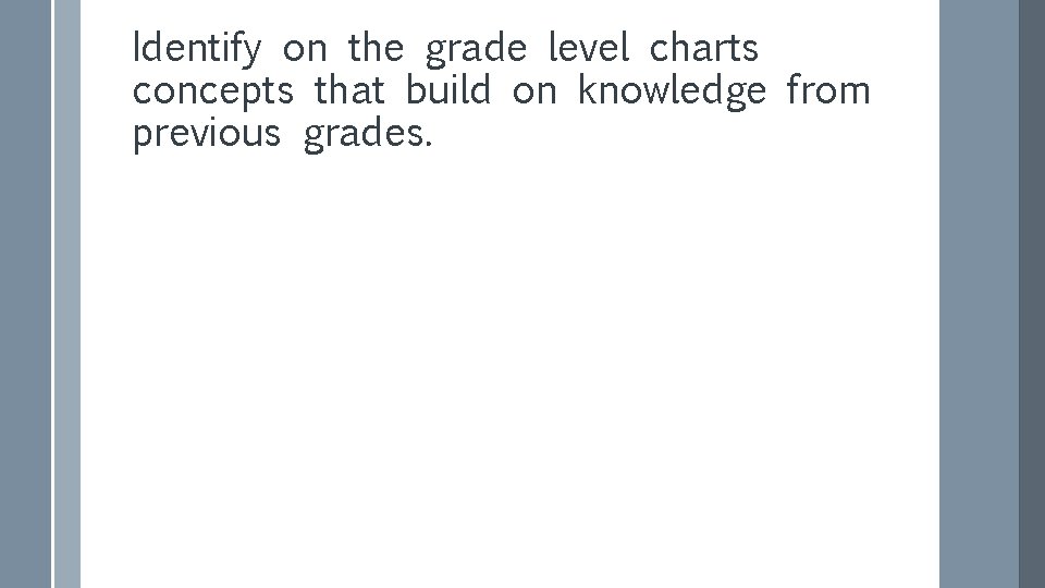 Identify on the grade level charts concepts that build on knowledge from previous grades.