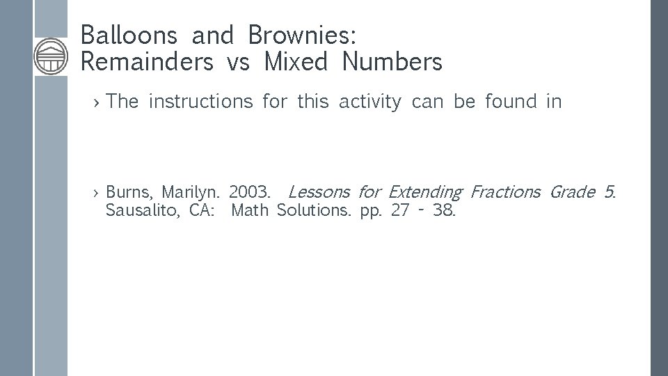 Balloons and Brownies: Remainders vs Mixed Numbers › The instructions for this activity can