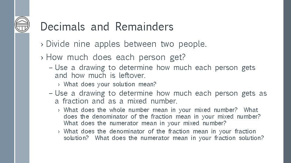 Decimals and Remainders › Divide nine apples between two people. › How much does