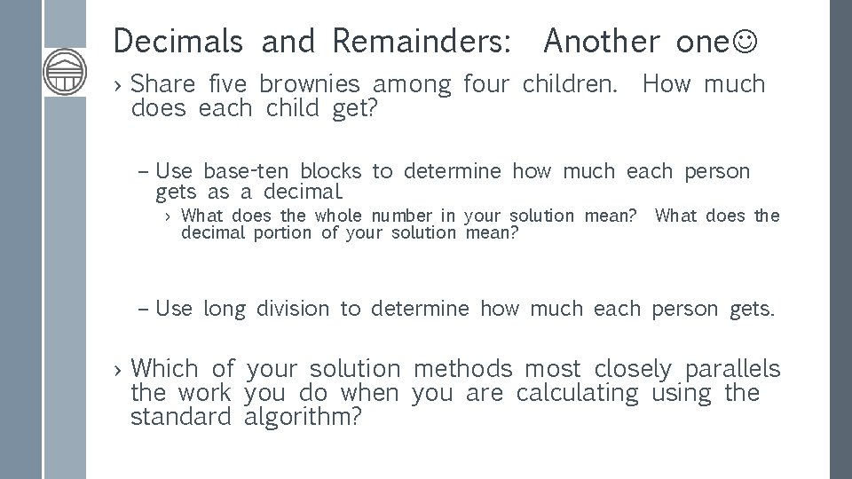 Decimals and Remainders: Another one › Share five brownies among four children. How much