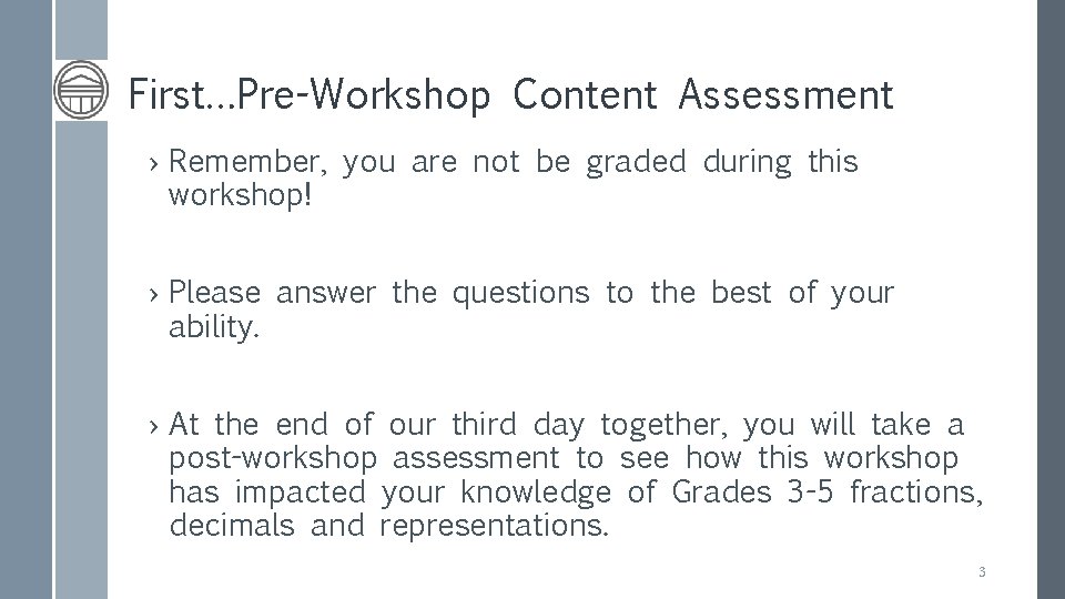 First…Pre-Workshop Content Assessment › Remember, you are not be graded during this workshop! ›