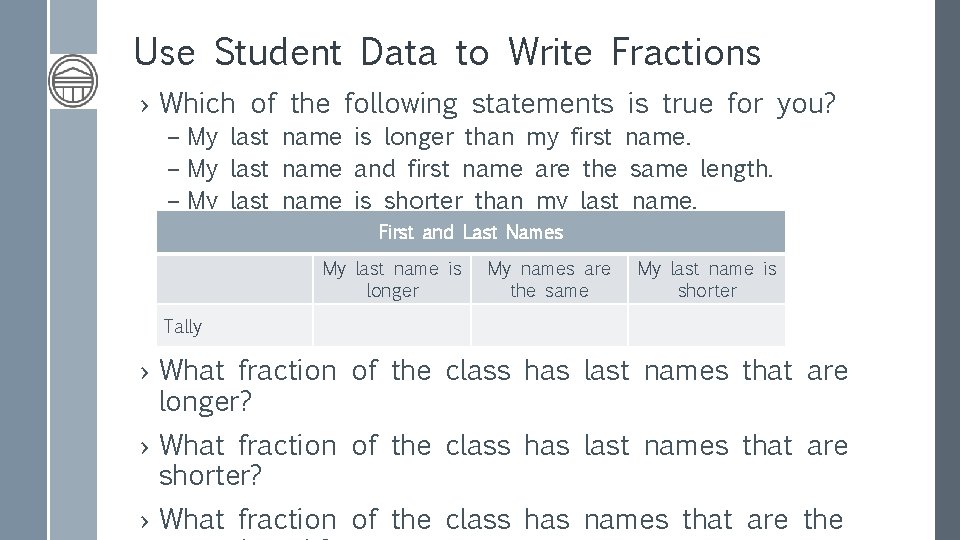 Use Student Data to Write Fractions › Which of the following statements is true