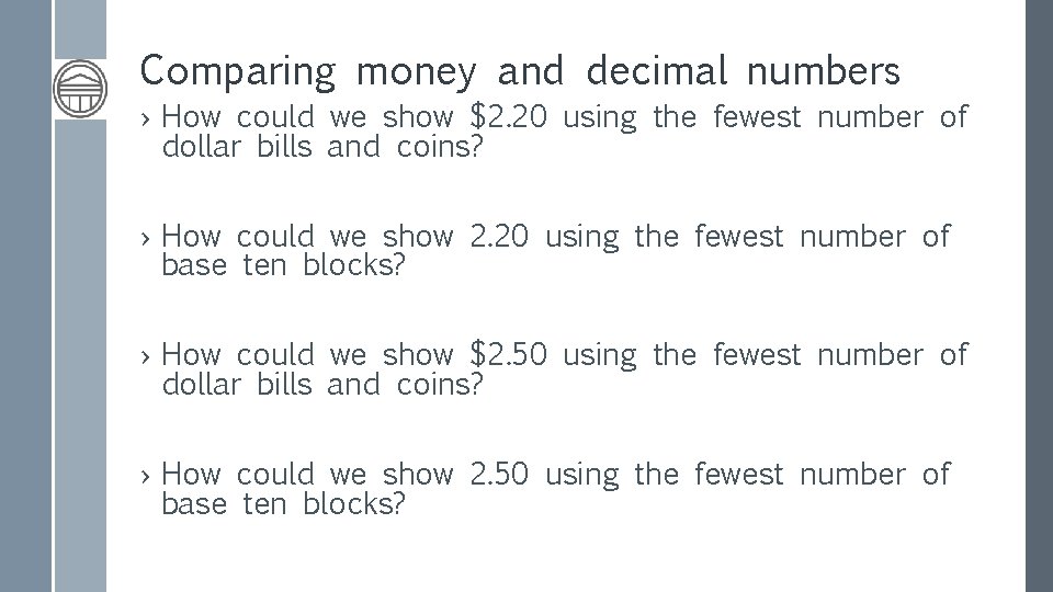 Comparing money and decimal numbers › How could we show $2. 20 using the