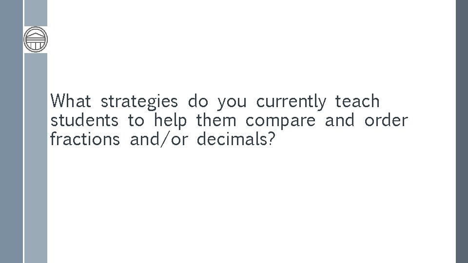 What strategies do you currently teach students to help them compare and order fractions