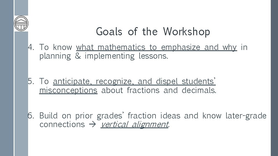Goals of the Workshop 4. To know what mathematics to emphasize and why in