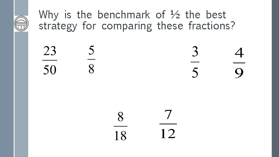 Why is the benchmark of ½ the best strategy for comparing these fractions? 