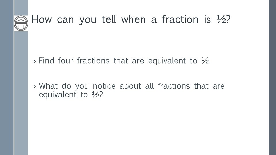 How can you tell when a fraction is ½? › Find four fractions that