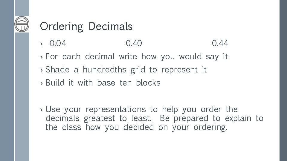 Ordering Decimals › 0. 04 0. 40 0. 44 › For each decimal write
